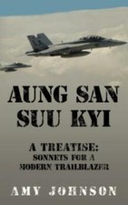 Aung San Suu Kyi A Treatise: Sonnets For A Modern Trailblazer