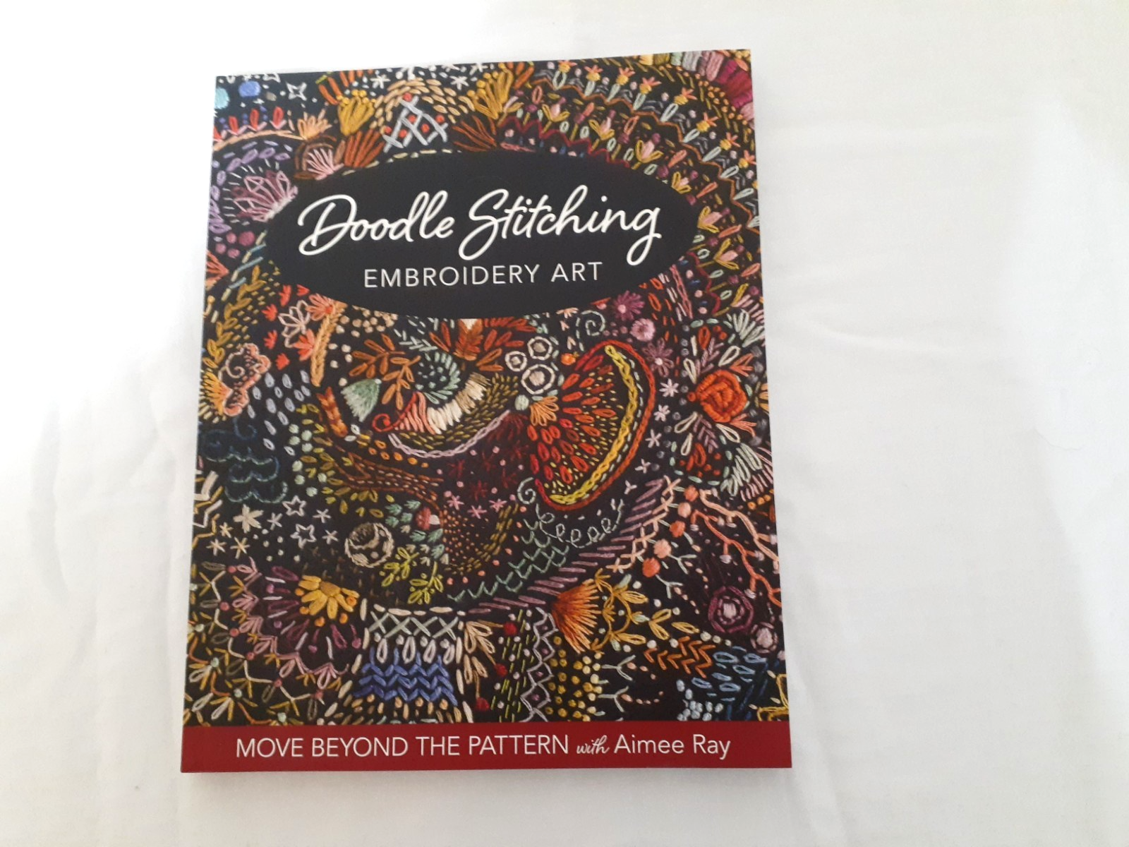 Doodle Stitching Embroidery Art : Move Beyond the Pattern with Aimee Ray by...
