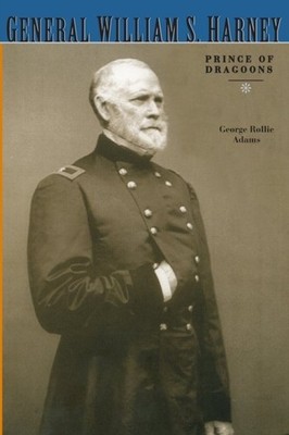 General William S. Harney   Prince of Dragoons Adams Paperback John Wiley & Sons