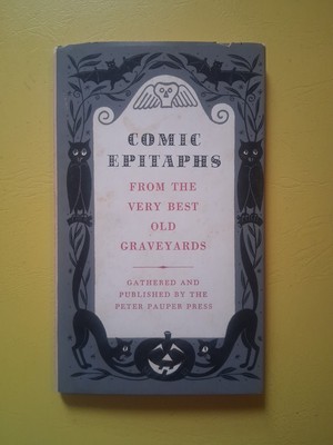 Comic Epitaphs from the Very Best Old Graveyards - 1957 Illustrated (HCwDJ)