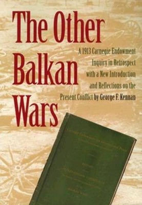 The Other Balkan Wars: A 1913 Carnegie Endowment Inquiry in Retrospect - GOOD