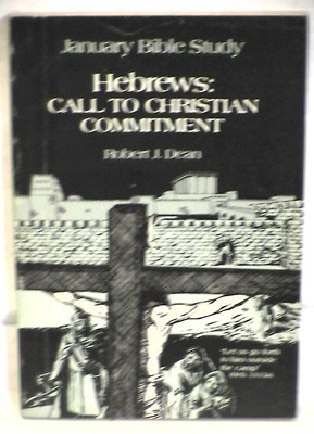 HEBREWS CALL TO CHRISTIAN COMMITMENT Robert J Dean Convention Press Biblica di e