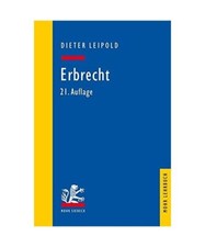 Erbrecht: Ein Lehrbuch mit Fällen und Kontrollfragen, Dieter Leipold