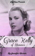 Grace Kelly of Monaco: The Inspiring Story of How An American Film Star B - GOOD