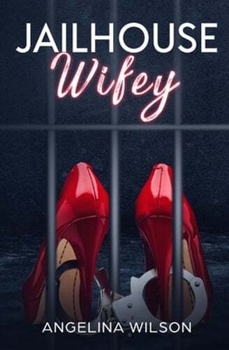 JailHouse wifey by Angelina Wilson: New