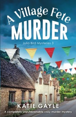 A Village Fete Murder: A completely unputdownable cozy murder mystery (Julia Bir