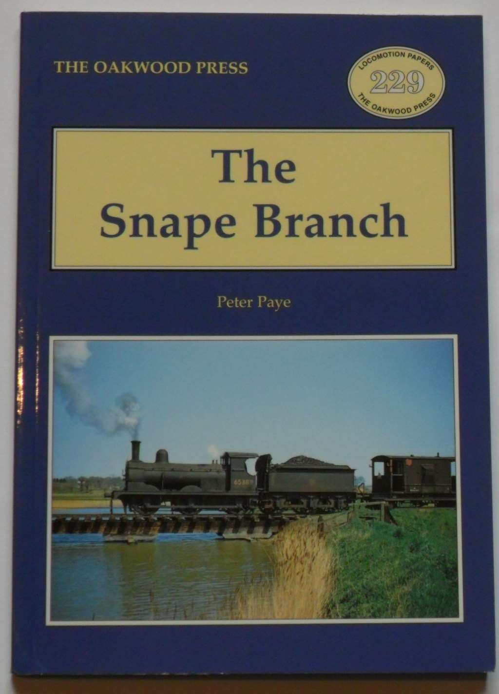The Snape Branch (Oakwood Library of Railway History), Paye, Peter, New Book