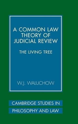 A Common Law Theory of Judicial Review by W. J. Waluchow - 9780521864763