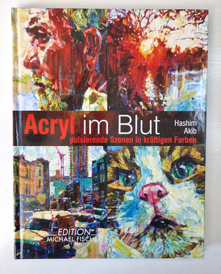 Acryl im Blut: pulsierende Szenen in Buch Edition Michael Fischer / EMF Verlag
