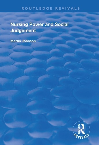 Nursing Power and Social Judgement by Martin Johnson - 9781138330764