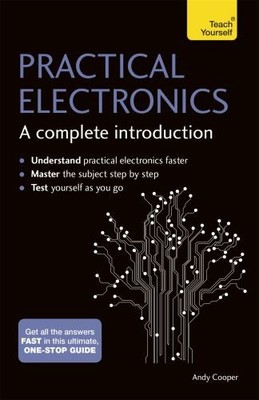 Practical Electronics: A Complete Introduction: Teach by Cooper, Andy 1473614074