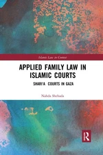 Applied Family Law in Islamic Courts: Shari’a Courts in Gaza (Islamic Law in