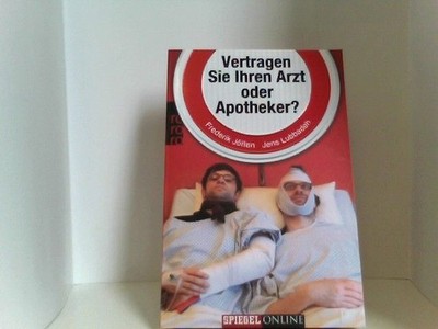 Vertragen Sie Ihren Arzt oder Apotheker?: Tragikomisches von unserem Körper und 