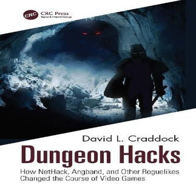 Dungeon Hacks How NetHack Angband and Other Rougelikes Changed th