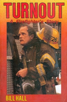 Turnout: A Firefighter's Story by Bill Hall
