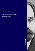 Entwicklungsgeschichte Der Modernen Kunst Julius Meier-Graefe Taschenbuch
