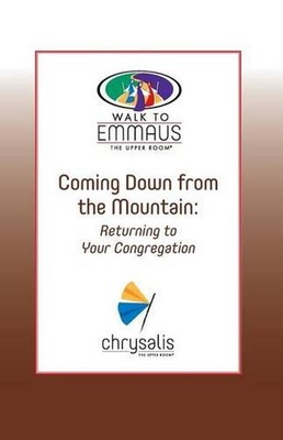 Coming Down from the Mountain: Returning to Your Congregation - Walk to Emmaus b