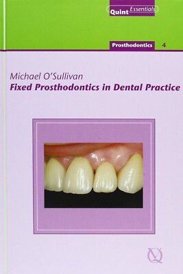 Fixed Prosthodontics in Dental Practice: Prosthodontics 4 (Quintessentials of D