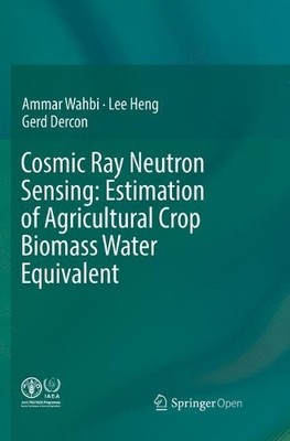 Cosmic Ray Neutron Sensing: Estimation of Agricultural Crop B... - 9783030098940
