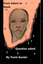From Adam to Noah: Questions asked by Travis Gunter Paperback Book
