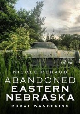 Nicole Renaud Abandoned Eastern Nebraska (Paperback) (UK IMPORT)