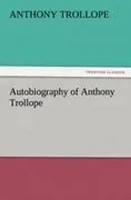 Anthony Trollope | Autobiography Of Anthony Trollope | Taschenbuch | Englisch