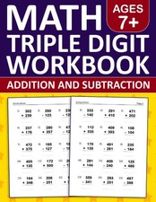 Math Triple Digit Addition and Subtraction Workbook For Kids Ages 7 : Three Digi