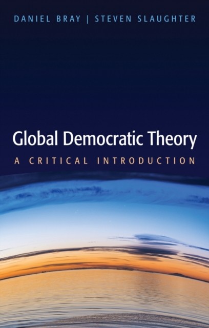 Global Democratic Theory by D Bray PAPERBACK 9780745680880