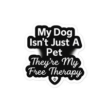 My Dog Isn  t Just a Pet Sticker Free Therapy Dog Mom Decal Cute Pet Lover Gift