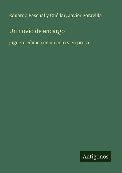 Un Novio De Encargo Juguete CóMico En Un Acto Y En Prosa CuéLlar (U. A.) Buch-image