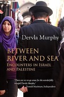Dervla Murphy - Between River And Sea Encounters In Israel And Pales - G245Z