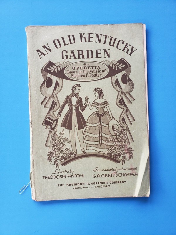 An Old Kentucky Garden Operetta Based on the Music of Stephen C. Foster