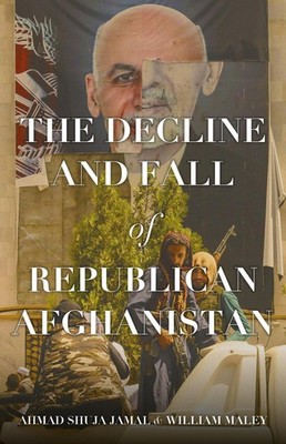The Decline and Fall of Republican Afghanistan by Ahmad Shuja Jamal Paperback Bo