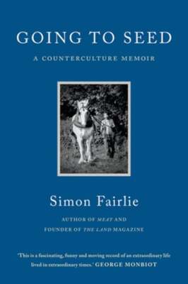 Going to Seed: A Counterculture Memoir by Simon Fairlie: Used