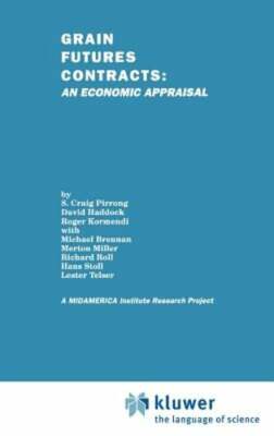 Grain Futures Contracts: An Economic Appraisal by S Craig Pirrong: New