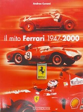 IL MITO FERRARI 1947-2000 Andrea Curami , Giorgio Nada Editore 2000