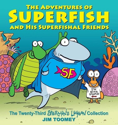 The Adventures of Superfish and His Superfishal Friends: The Twenty-Third Sh...