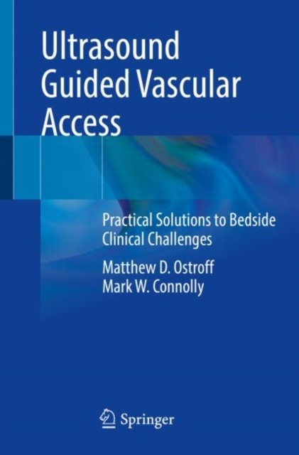 Ultrasound Guided Vascular Access: Practical  by Matthew D. Ostroff PAPERBACK