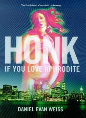 Honk if you Love Aphrodite (Hochrisiko-Bücher), Daniel Evan Weiss