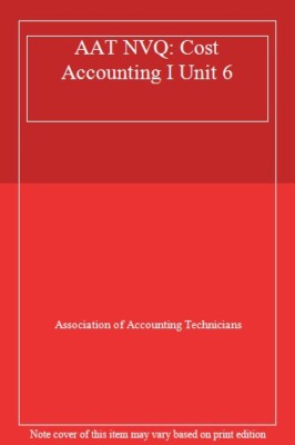 AAT Unit 6: Cost Accounting 1: Workbook (AAT) By Association of 