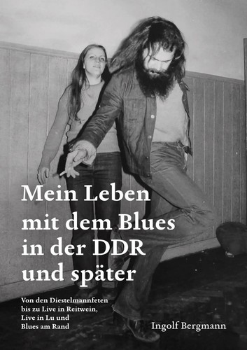 Ingolf Bergmann | Mein Leben mit dem Blues in der DDR und später | Taschenbuch