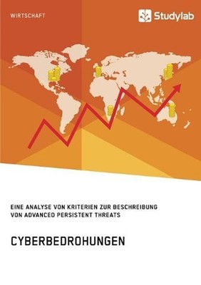 Cyberbedrohungen. Eine Analyse von Kriterien zur Beschreibung von Advanced Persi
