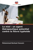 Muhammad Barkaat Hussain | Le Miel : Un Agent ThéRapeutique Potentiel Contre...