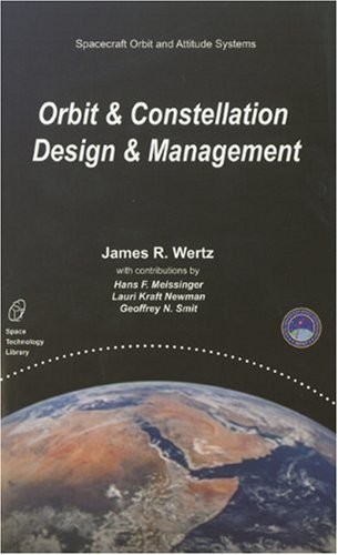 Orbit And Constellation Design And Management (Space Technology Library, Vol...