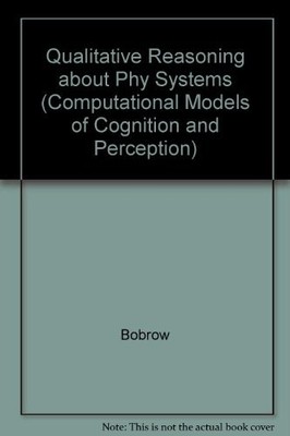 QUALITATIVE REASONING ABOUT PHYSICAL SYSTEMS (SPECIAL By Daniel G. Bobrow *VG+*