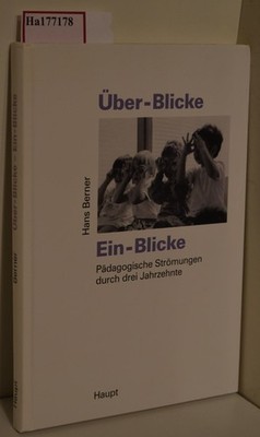 Über-Blicke. Ein-Blicke. Pädagogische Strömungen durch drei Jahrzehnte. Berner,