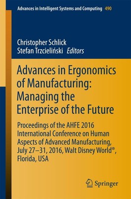 Advances in Ergonomics of  Manufacturing: Managing the Enterprise of the Future 