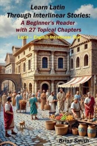 Брайан Смит Изучает латынь с помощью подстрочных рассказов (в мягкой обложке) (ИМПОРТ из Великобритании)