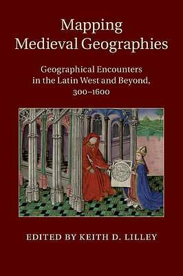 Mapping Medieval Geographies Lilley Paperback Cambridge University Press