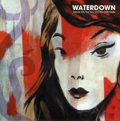Waterdown - Never Kill the Boy on the First Date .